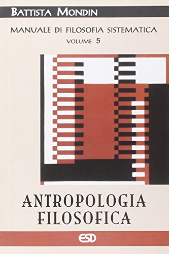 9788870946482: Antropologia filosofica. Manuale di filosofia sistematica. Filosofia della cultura e dell'educazione (Vol. 5)