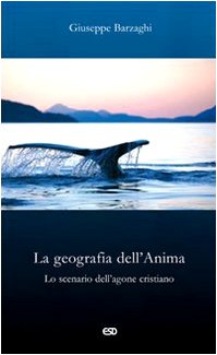 9788870947199: La geografia dell'Anima. Lo scenario dell'agone cristiano