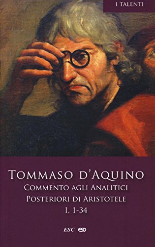 9788870948677: Commento agli analitici posteriori di Aristotele. Libro I, lezioni 1-34 (Vol. 1) (I Talenti)