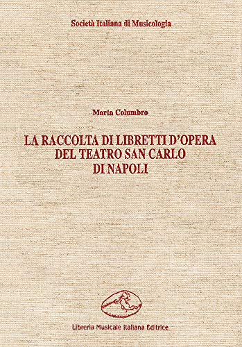 9788870960624: La raccolta di libretti d'opera del Teatro San Carlo di Napoli (Ancilla musicae) (Italian Edition)