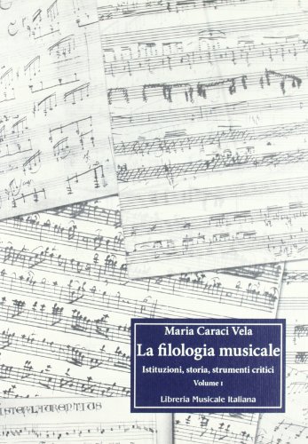 Beispielbild fr La filologia musicale. Istituzioni, storia, strumenti critici: 1 (Fuori collana) zum Verkauf von medimops