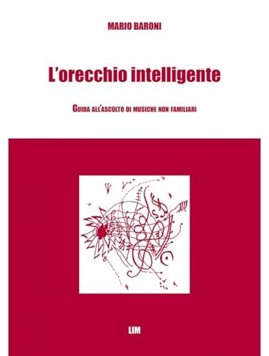 L'ORECCHIO INTELLIGENTE. GUIDA ALL'ASCOLTO DI MUSICHE NON FAMILIARI