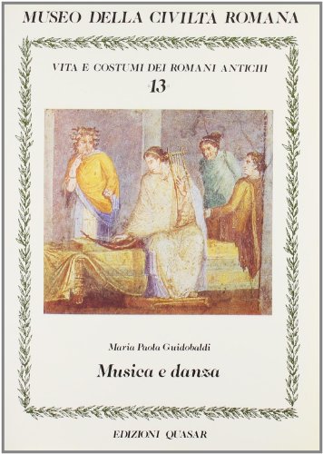 Musica e danza (Vita e costumi dei Romani antichi) (Italian Edition) (9788870970241) by Guidobaldi, Maria Paola