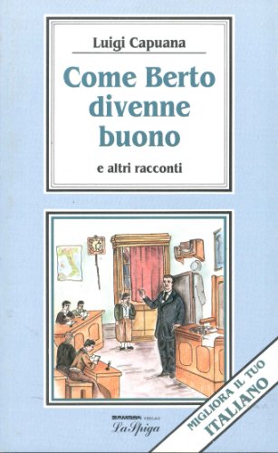 Imagen de archivo de Migliora Il Tuo Italiano: Come Berto Divenne Buono E Altri Racconti a la venta por medimops