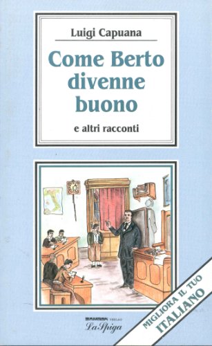 Migliora Il Tuo Italiano: Come Berto Divenne Buono E Altri Racconti (9788871001418) by Capuana