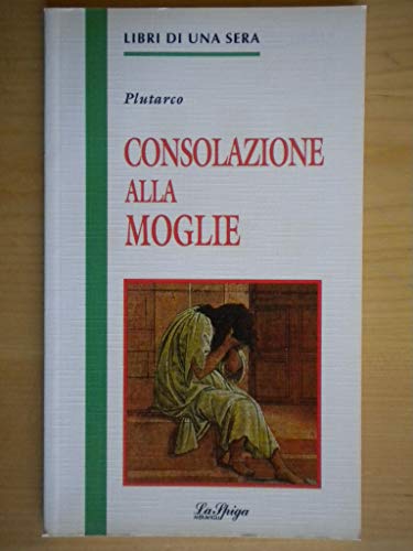 Beispielbild fr Consolazione alla moglie (Libri di una sera) zum Verkauf von medimops