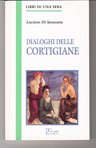 Imagen de archivo de Dialoghi delle cortigiane (Libri di una sera) a la venta por libreriauniversitaria.it