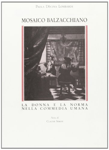 9788871043548: Mosaico balzachiano. La donna e la norma nella commedia umana (Univ. Catanzaro Magna Graecia)