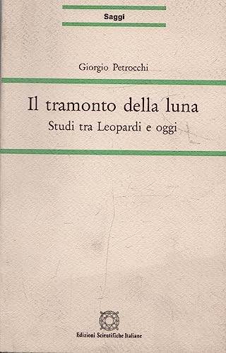 9788871047201: Il tramonto della luna. Studi tra Leopardi e oggi (Ist. studi di letter. contemporanea)