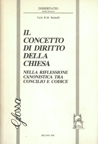 Imagen de archivo de Il concetto di diritto della Chiesa: Nella riflessione canonistica tra Concilio e Codice (Dissertatio) (Italian Edition) a la venta por Brook Bookstore