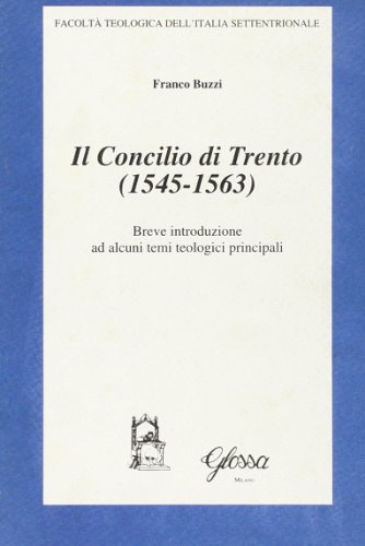 Stock image for Il concilio di Trento (1545-1563). Breve introduzione ad alcuni temi teologici principali for sale by medimops
