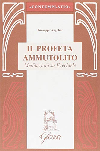 Stock image for Il profeta ammutolito. Meditazioni su Ezechiele for sale by Brook Bookstore