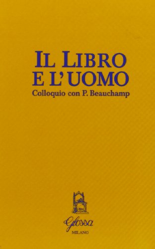 Stock image for Il libro e l'uomo. Colloquio con P. Beauchamp for sale by libreriauniversitaria.it