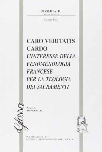 Beispielbild fr Caro veritatis cardo. L interesse della fenomenologia francese per la teologia dei sacramenti. zum Verkauf von Librairie Philosophique J. Vrin