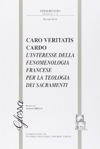 9788871053301: Caro veritatis cardo. L'interesse della fenomenologia francese per la teologia dei sacramenti (Dissertatio series romana)