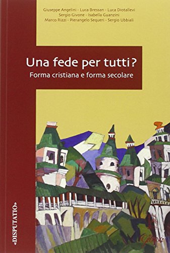 9788871053455: Una fede per tutti? Forma cristiana e forma secolare