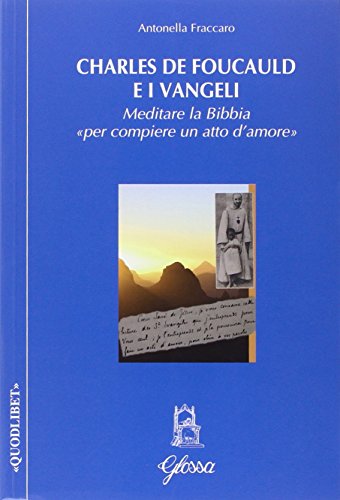 Beispielbild fr Charles de Foucauld e i Vangeli. Meditare la Bibbia per compiere un atto d'amore zum Verkauf von Ammareal