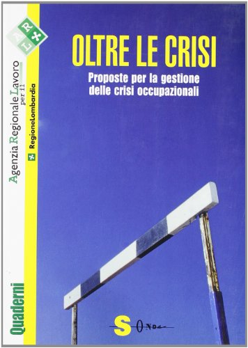 Beispielbild fr Oltre le crisi. Proposte per la gestione delle crisi occupazionali zum Verkauf von medimops