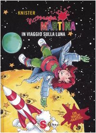 Maga Martina in viaggio sulla luna. Ediz. illustrata (Vol. 6) - Knister