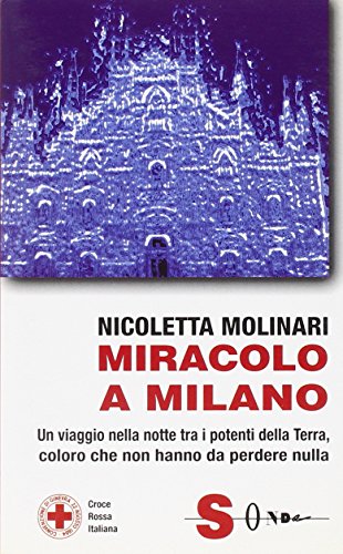9788871065052: Miracolo a Milano. Un viaggio nella notte tra i potenti della Terra, coloro che non hanno da perdere nulla (Saggi)