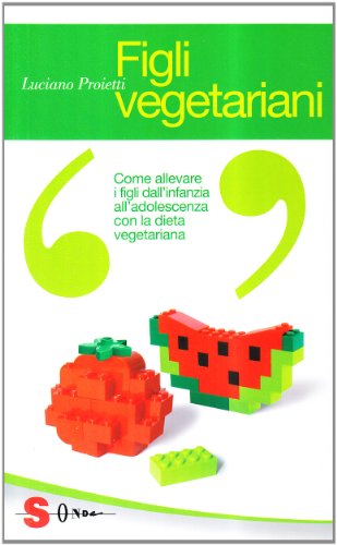 Stock image for Figli vegetariani. Come allevare i figli dall'infanzia all'adolescenza con la dieta vegetariana for sale by medimops