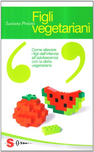 9788871065571: Figli vegetariani. Come allevare i figli dall'infanzia all'adolescenza con la dieta vegetariana