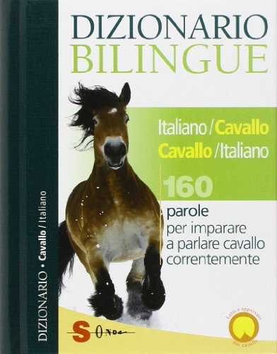 9788871066059: Dizionario bilingue italiano-cavallo, cavallo-italiano. 160 parole per imparare a parlare cavallo correntemente