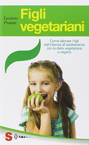 9788871067469: Figli vegetariani. Come allevare i figli dall'infanzia all'adolescenza con la dieta vegetariana e vegana