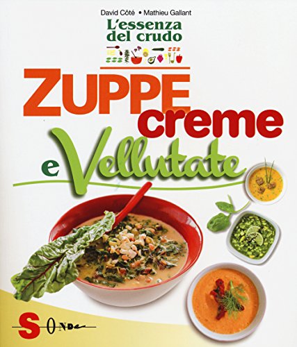 Beispielbild fr Zuppe, creme e vellutate: sapori di stagione zum Verkauf von libreriauniversitaria.it