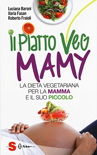 Stock image for Il piatto veg mamy. La dieta vegetariana per la mamma e il suo piccolo for sale by WorldofBooks