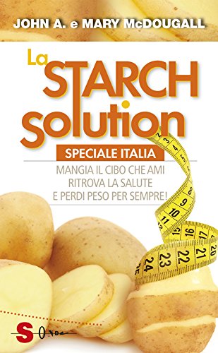 Imagen de archivo de La Starch solution. Speciale Italia. Mangia il cibo che ami, ritrova la sapute e perdi peso per sempre! a la venta por libreriauniversitaria.it