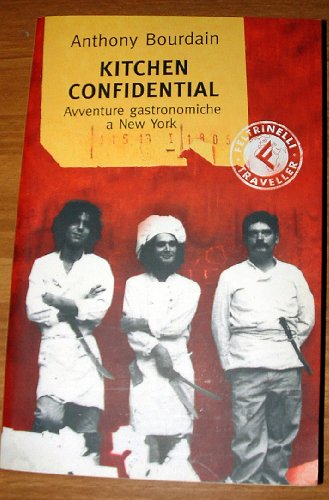 9788871081809: Kitchen confidential. Avventure gastronomiche a New York (Feltrinelli Traveller)