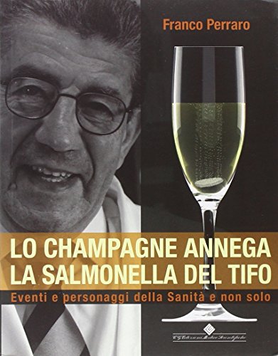 Beispielbild fr Lo champagne annega la salmonella del tifo. Eventi e personaggi della sanit e non solo zum Verkauf von medimops