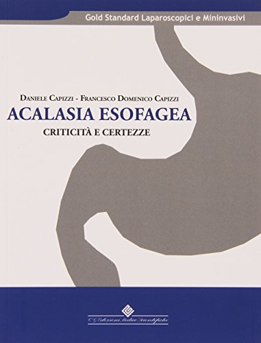 9788871102283: Acalasia esofagea. Criticit e certezze (Gold standard laparoscopici e mininvasivi)