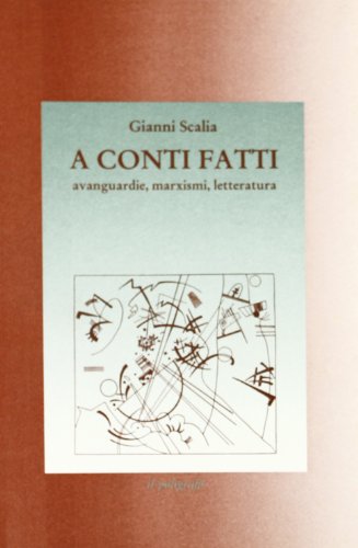 Stock image for A conti fatti. Avanguardie, marxismi, letteratura. for sale by FIRENZELIBRI SRL