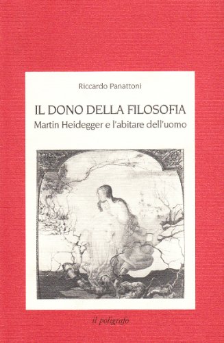 9788871150512: Il dono della filosofia. Martin Heidegger e l'abitare dell'uomo (Saggi)