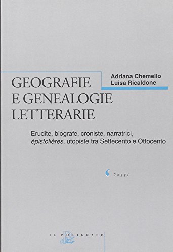 Imagen de archivo de Geografie e genealogie letterarie. Erudite e letterate tra Settecento e Ottocento a la venta por Irish Booksellers