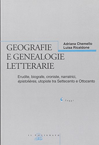 Stock image for Geografie e genealogie letterarie. Erudite e letterate tra Settecento e Ottocento for sale by Irish Booksellers