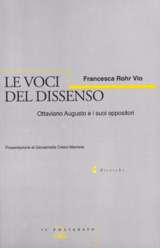 9788871152004: Le voci del dissenso. Ottaviano Augusto e i suoi oppositori (Ricerche)