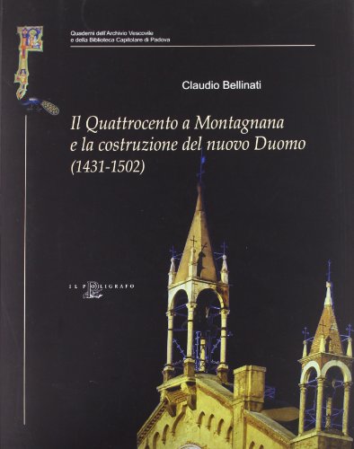 9788871152738: Il Quattrocento a Montagnana e la costruzione del nuovo Duomo (1431-1502). Contributo alla storia spirituale e culturale nel quinto centenario della ... (Quad. Arch. vesc. e Bibl. capit. Padova)