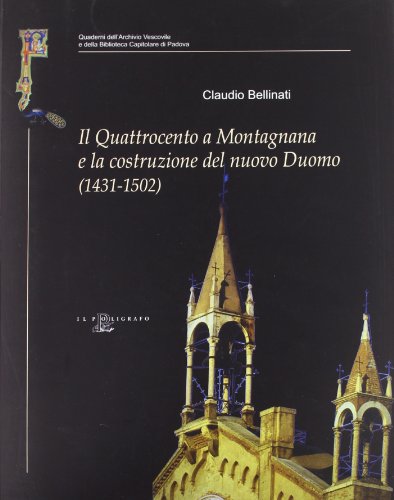 9788871152738: Il Quattrocento a Montagnana e la costruzione del nuovo Duomo (1431-1502). Contributo alla storia spirituale e culturale nel quinto centenario della dedicazione... (Vol. 20/20)