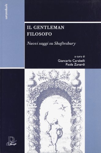 Imagen de archivo de Il gentleman filosofo. Nuovi saggi su Shaftesbury a la venta por Alexander Books (ABAC/ILAB)