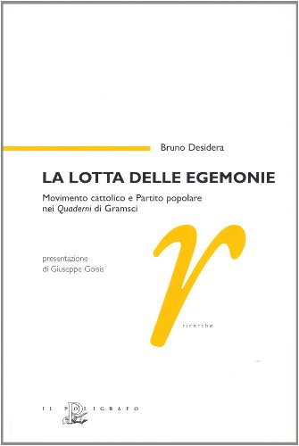 9788871153933: La lotta delle egemonie. Movimento cattolico e Partito Popolare nei Quaderni di Gramsci (Ricerche)