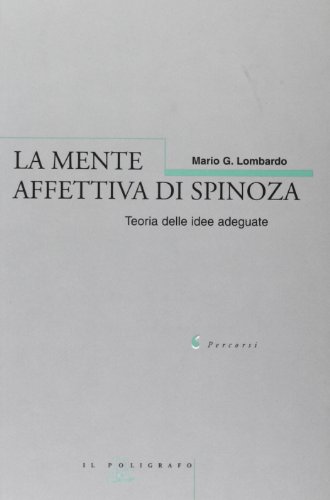 Stock image for La mente affettiva di Spinoza. Teoria delle idee adeguate for sale by libreriauniversitaria.it