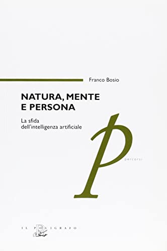 Stock image for Natura, mente e persona. La sfida dell'intelligenza artificiale for sale by libreriauniversitaria.it