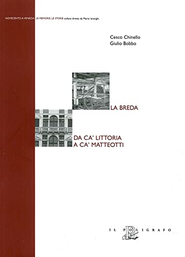 9788871154718: La Breda. Da Ca' Littoria a Ca' Matteotti (Novecento a Venezia. Le memorie le storie)