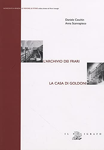 9788871154725: L'archivio dei Frari. La casa di Goldoni (Novecento a Venezia. Le memorie le storie)