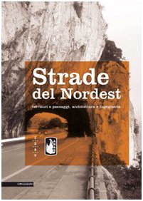 9788871155432: Strade del Nordest. Territori e paesaggi, architettura e ingegneria (Quaderni IUAV)