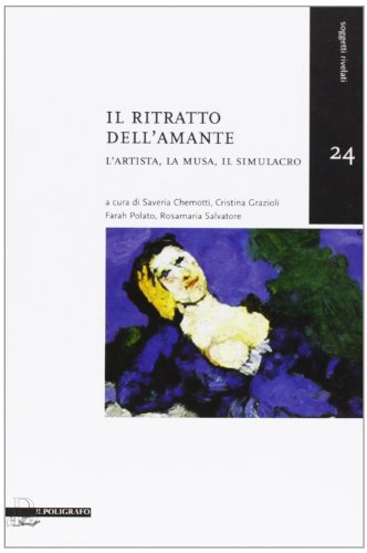 9788871156217: Il ritratto dell'amante. L'artista, la musa, il simulacro (Soggetti rivelati)