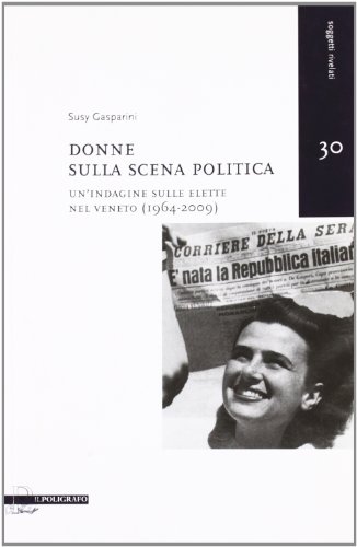 9788871157085: Donne sulla scena politica. Un'indagine sulle elette nel Veneto (1946-2009) (Soggetti rivelati)